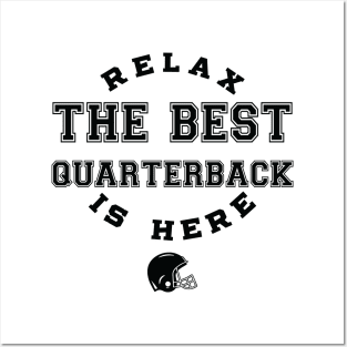 Relax The Best Quarterback Is Here, Football, Quarterback inspired tees Posters and Art